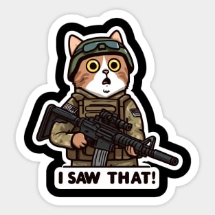 I SAW THAT MeMe Cat Army Sticker